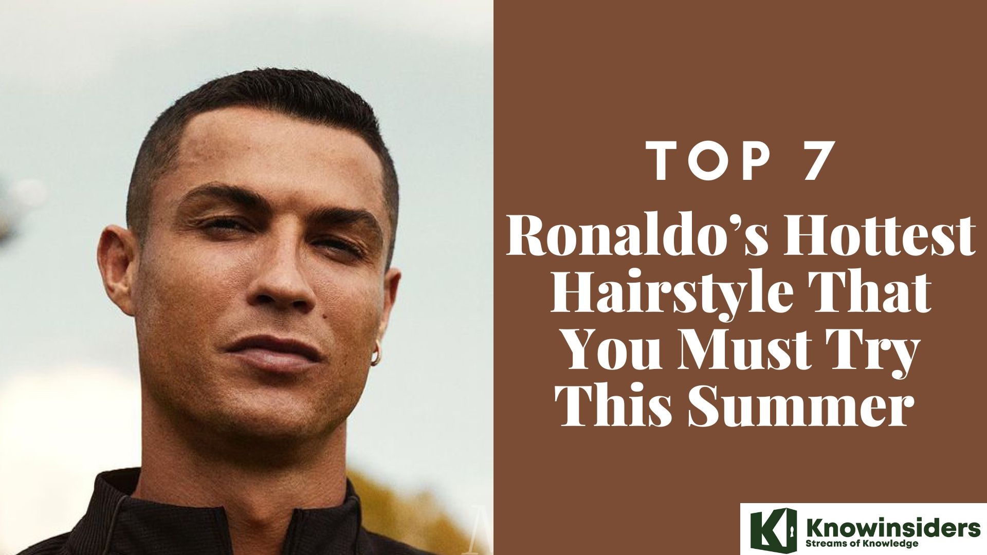 7 Hottest Hairstyles of Cristiano Ronaldo and How to Style