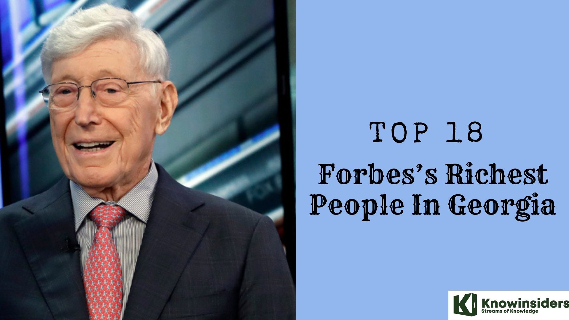18 Richest People - Billionaires in Georgia, USA