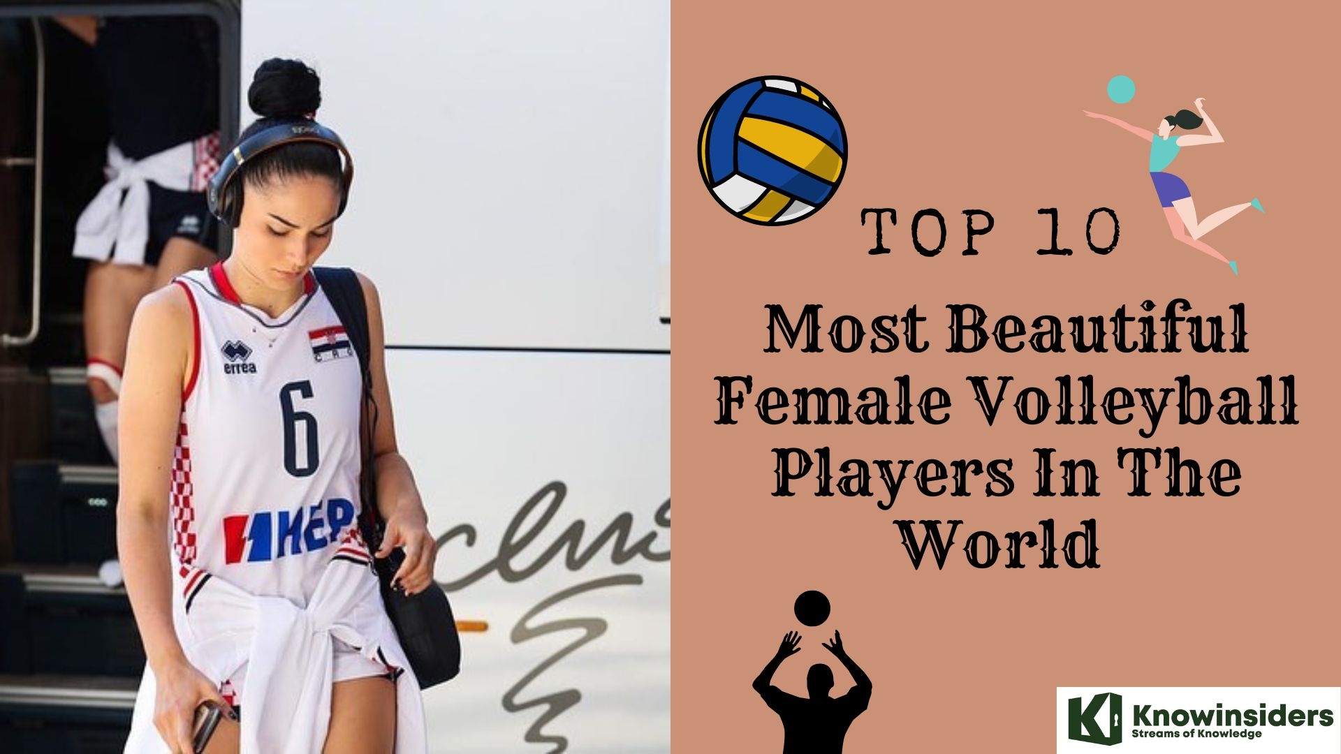 Top 10 Most Beautiful Female Volleyball Players Around The World