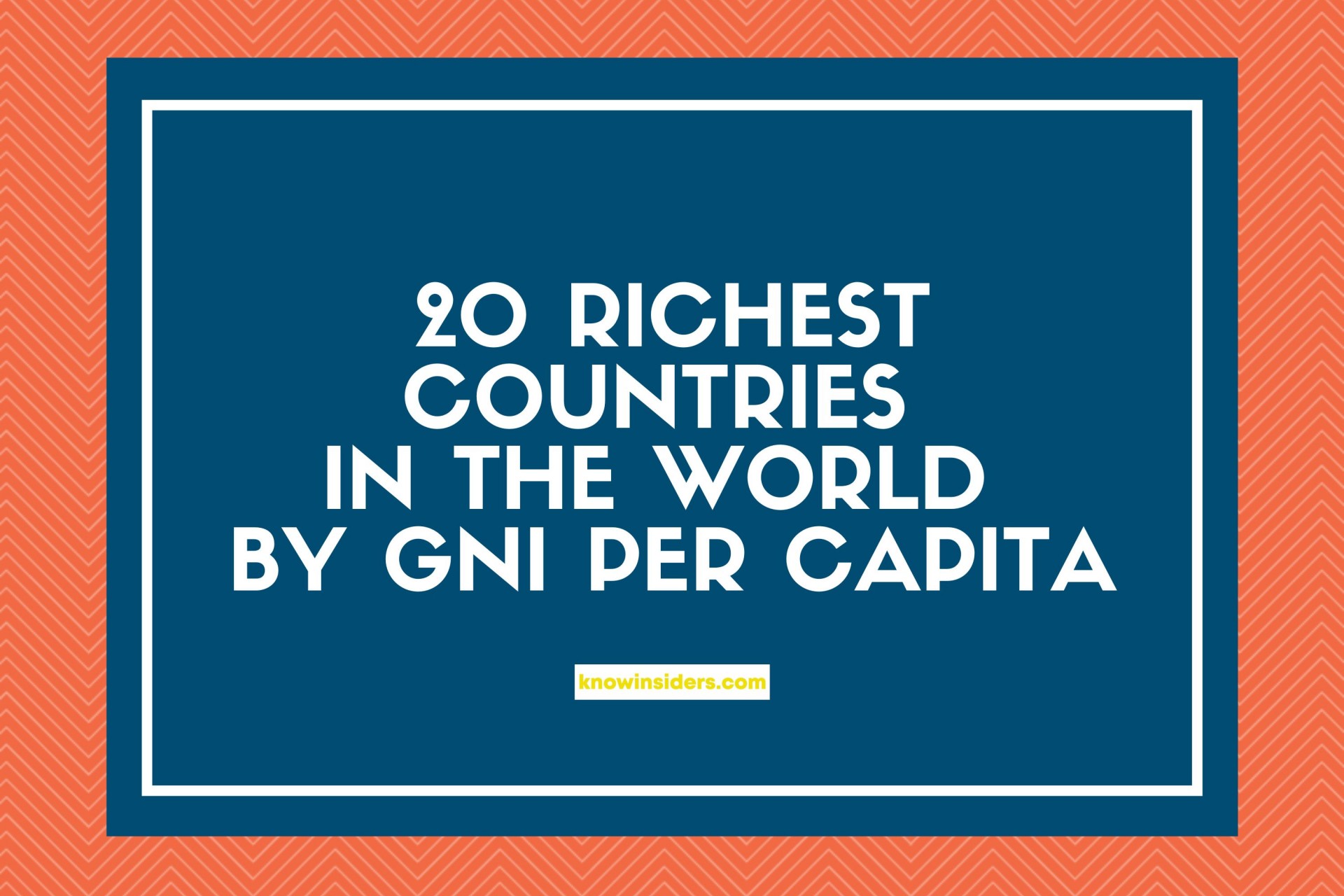 Top 20 Richest Countries In the World 2023 - By GNI Per Capita