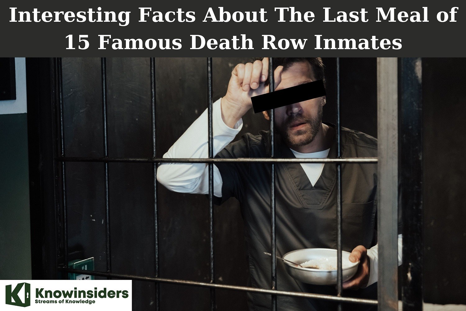 The Last Meal of 15 Notorious Death Row Inmates in The World