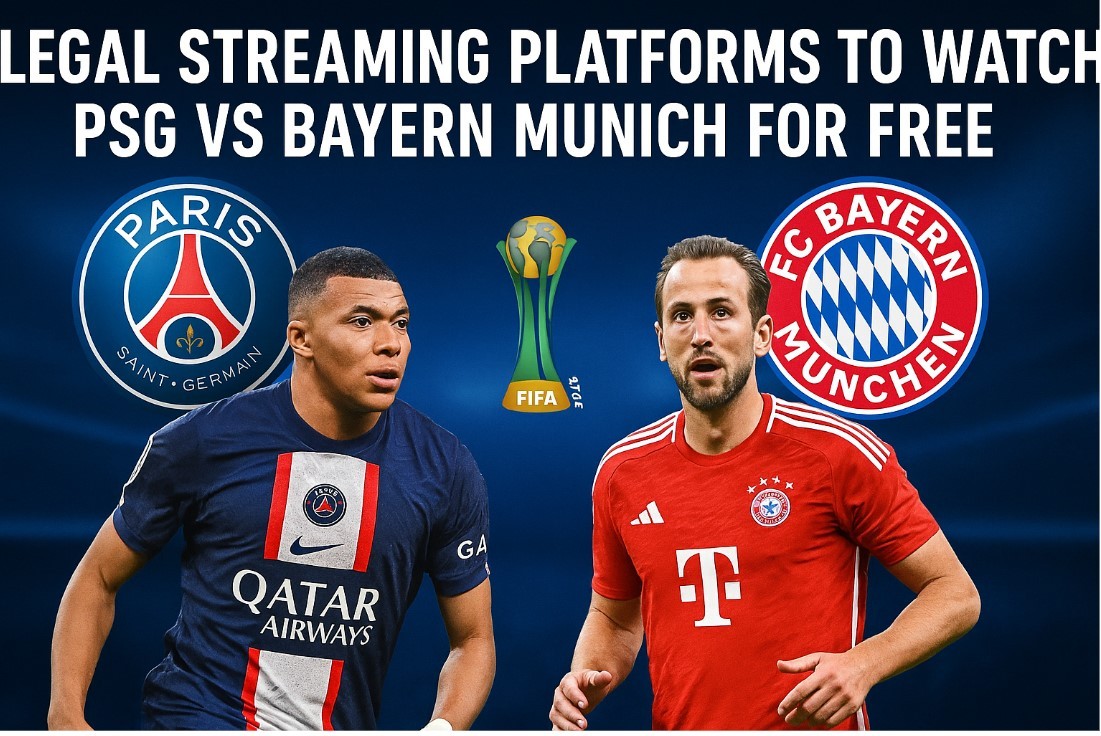Legal Streaming Platforms to Watch PSG vs Bayern Munich for Free - FIFA Club World Cup 2025