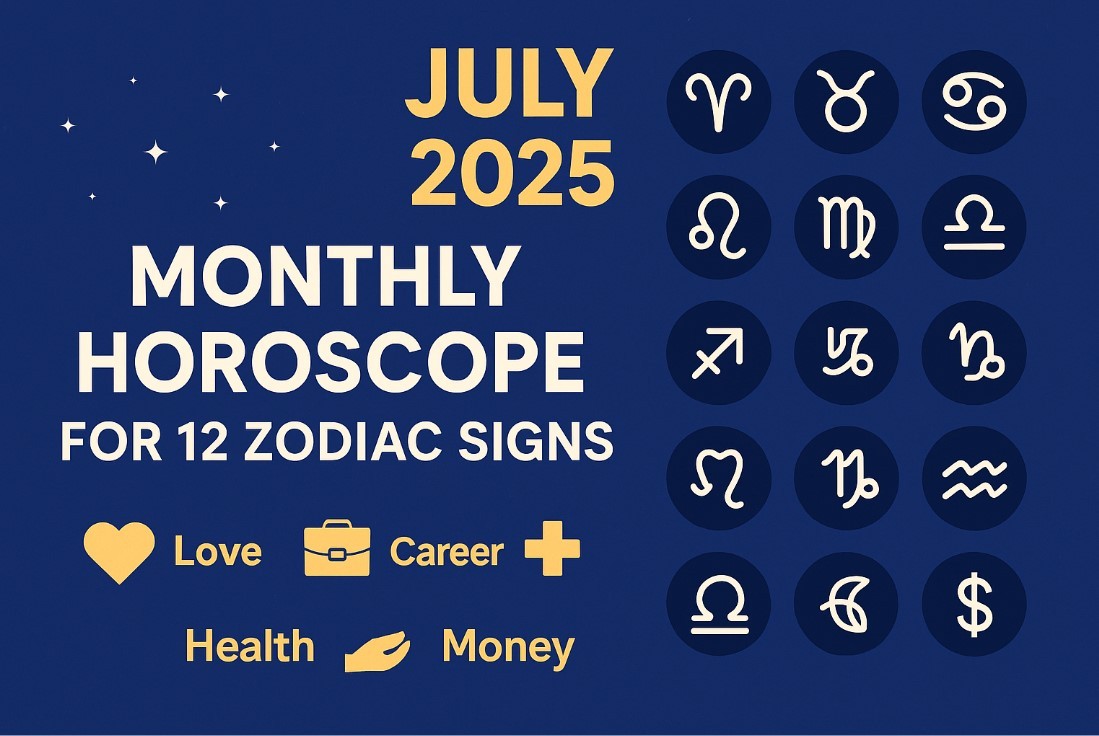 July 2025 Monthly Horoscope For 12 Zodiac Signs: Love, Career, Health and Money