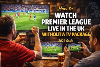 How to Watch Premier League Live in the UK Without a TV Package in 2026