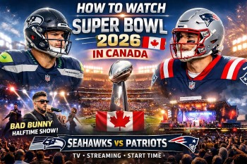How to Watch Super Bowl 2026 in Canada: Seahawks vs. Patriots, TV Channels, Streaming Websites