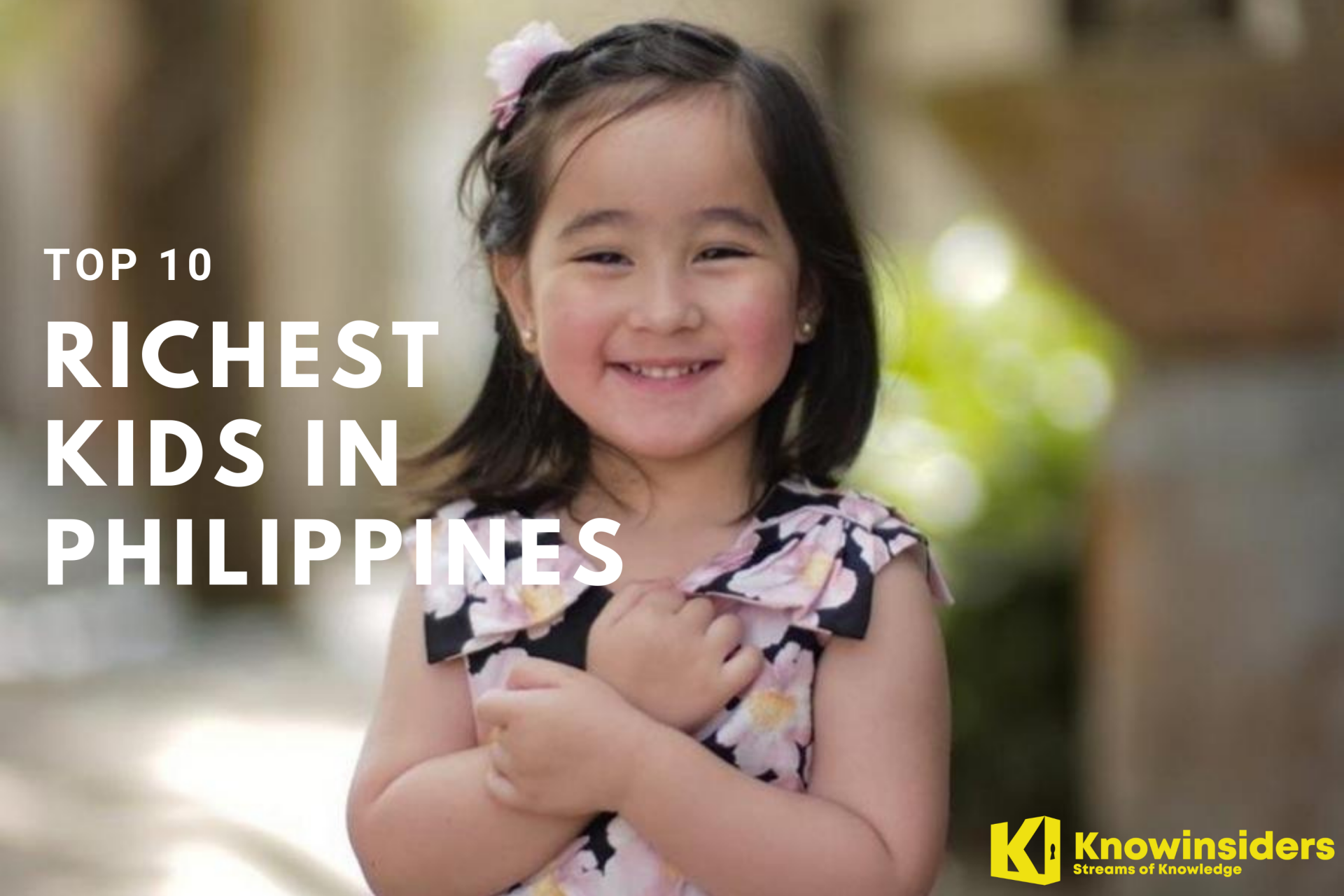 Top 10 Richest Kids In Philippines