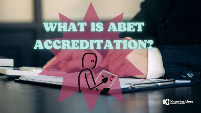 What Is ABET Accreditation: Programs, Requirements and Fees (Inside/Outside The US)