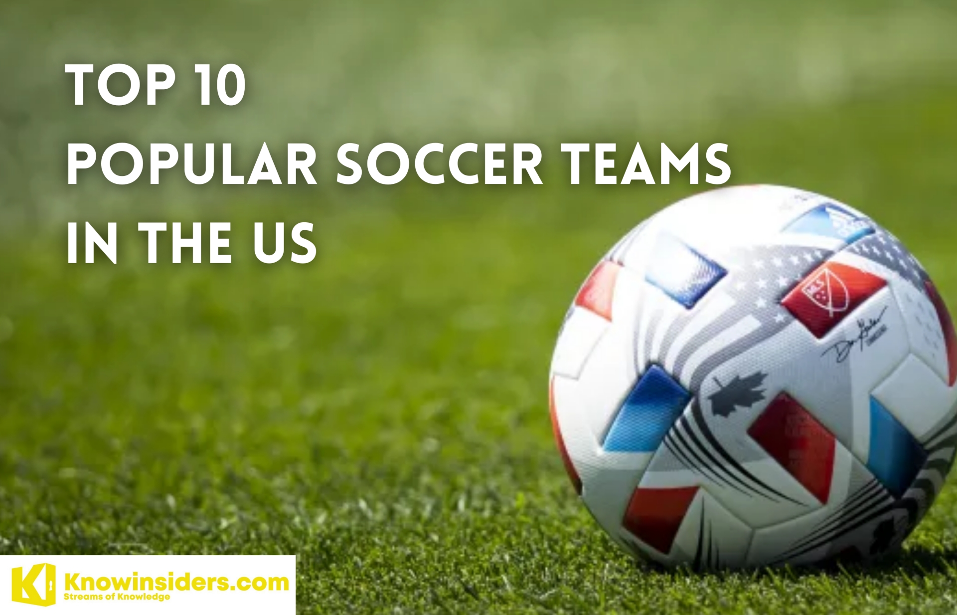 Top 10 Most Famous Soccer Teams in the U.S: Without Inter Miami of Lionel Messi