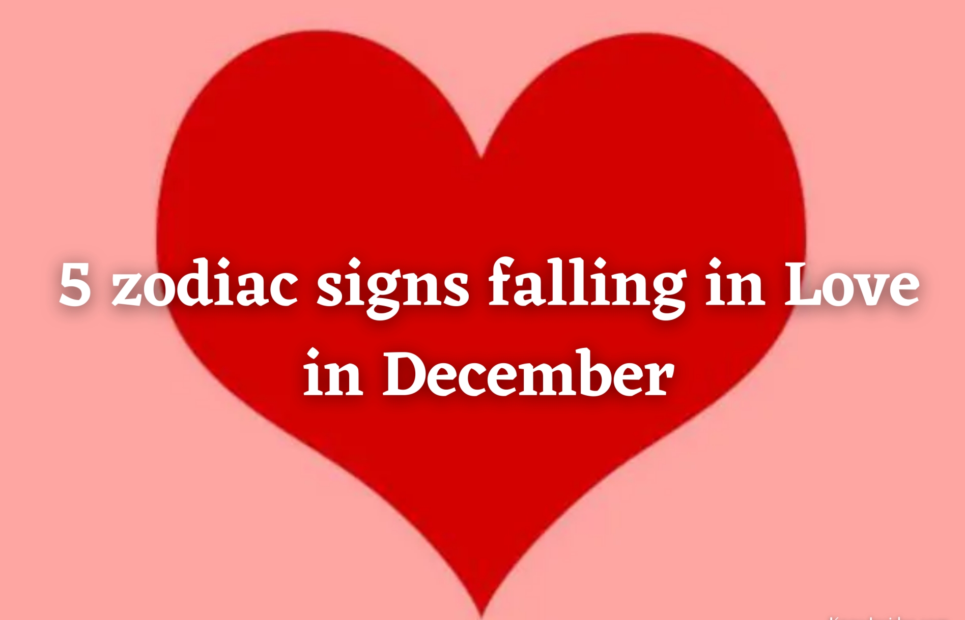 These 5 Zodiac Signs Will Fall in Love in December 2023