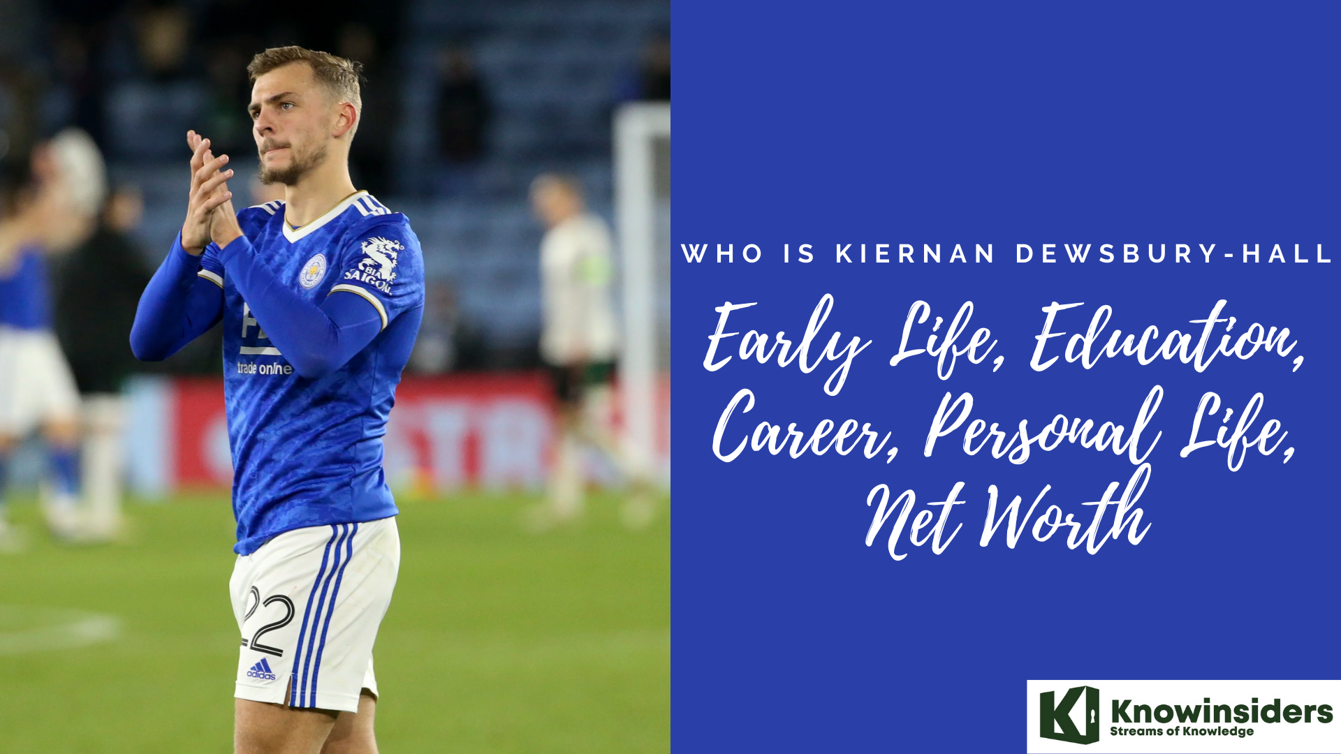Who Is Kiernan Dewsbury-Hall: Early Life, Education, Career, Personal Life, Net Worth