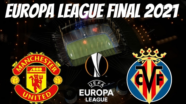 Where and How to Watch Villarreal vs Man United - Europa League Final: Kick off time, TV Channel, Live Stream and Team News